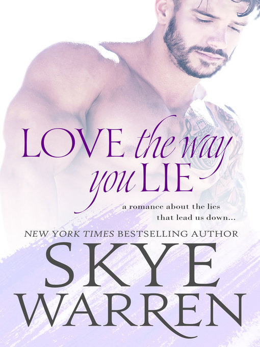 Title details for Love the Way You Lie by Skye Warren - Available